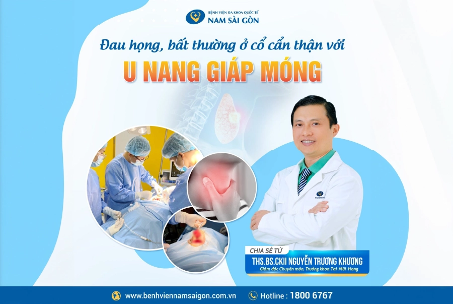 ĐAU HỌNG, BẤT THƯỜNG Ở CỔ CẨN THẬN VỚI U NANG GIÁP MÓNG