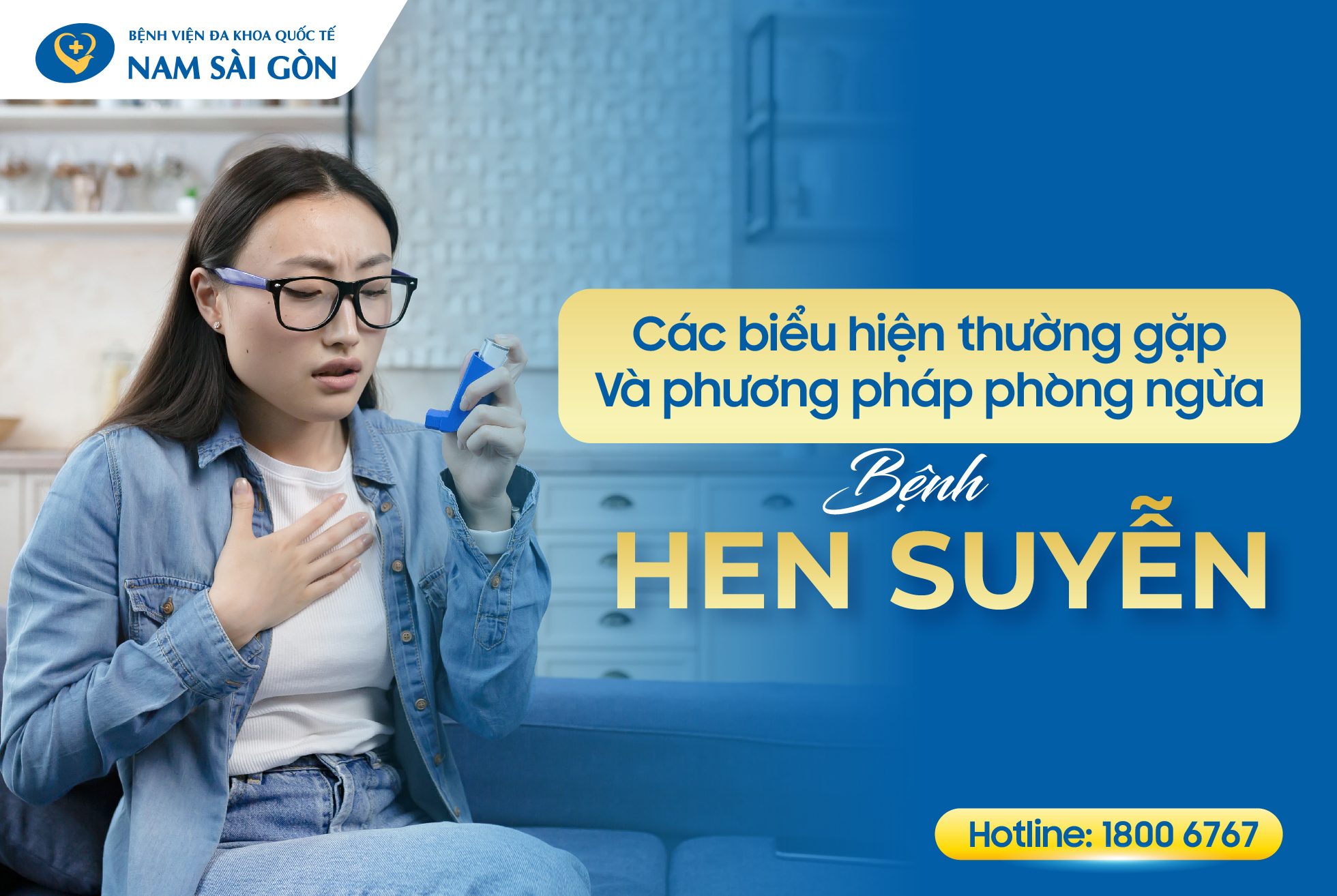 BỆNH HEN SUYỄN: NGUYÊN NHÂN, TRIỆU CHỨNG CHẨN ĐOÁN VÀ CÁCH ĐIỀU TRỊ