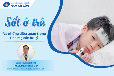 SỐT Ở TRẺ EM VÀ NHỮNG ĐIỀU QUAN TRỌNG CHA MẸ CẦN LƯU Ý