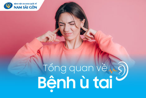 Ù TAI – NGUYÊN NHÂN, DẤU HIỆU, CHẨN ĐOÁN VÀ CÁCH ĐIỀU TRỊ