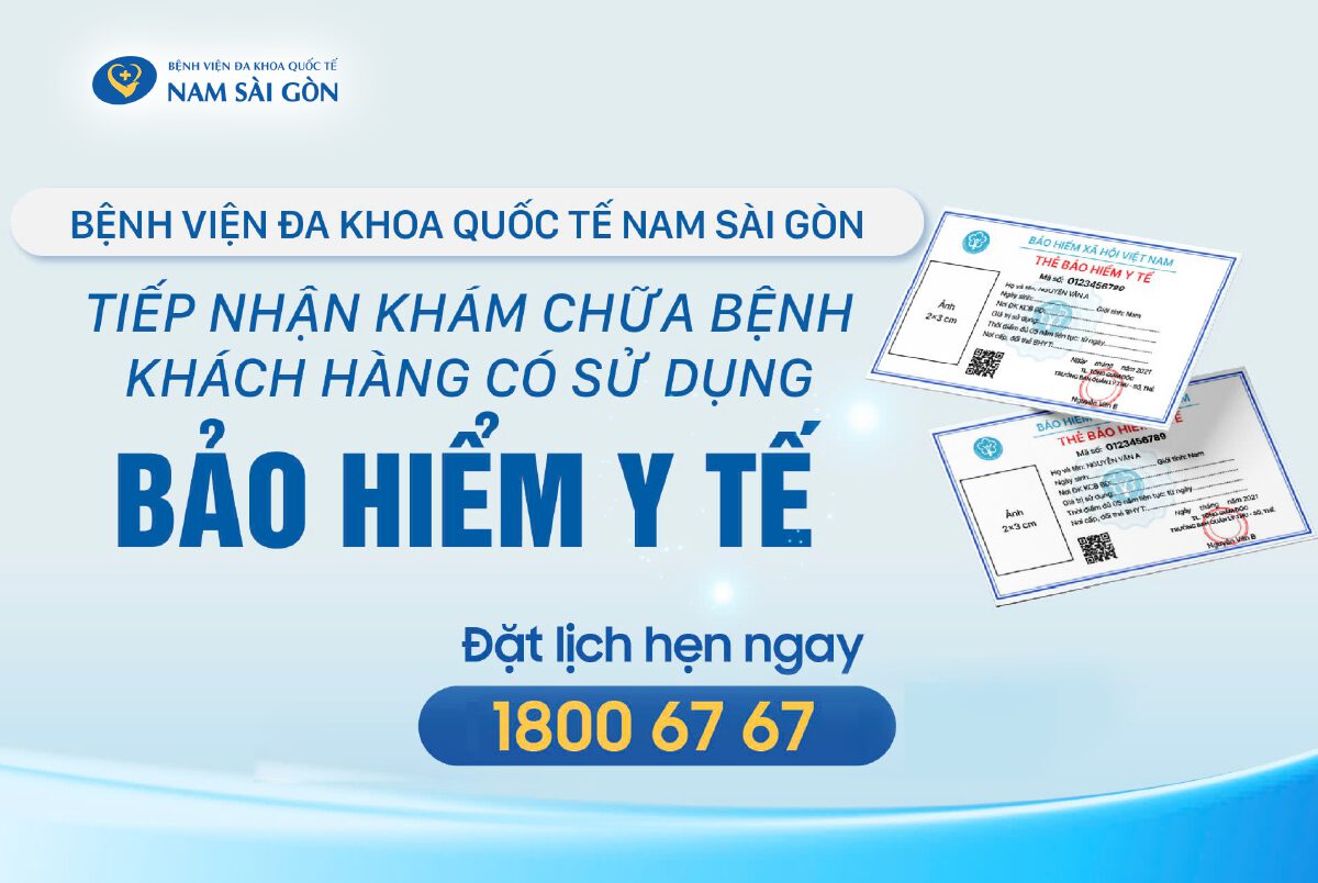 BỆNH VIỆN ĐA KHOA QUỐC TẾ NAM SÀI GÒN TIẾP NHẬN KHÁM CHỮA BỆNH BẢO HIỂM Y TẾ