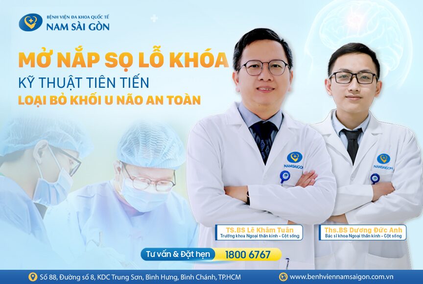 MỞ NẮP SỌ LỖ KHÓA – KỸ THUẬT TIÊN TIẾN LOẠI BỎ KHỐI U NÃO AN TOÀN