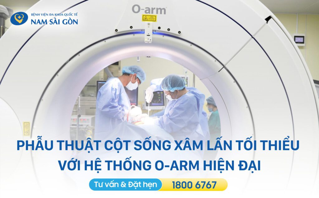Phẫu thuật cột sống xâm lấn tối thiểu với hệ thống O-arm hiện đại.