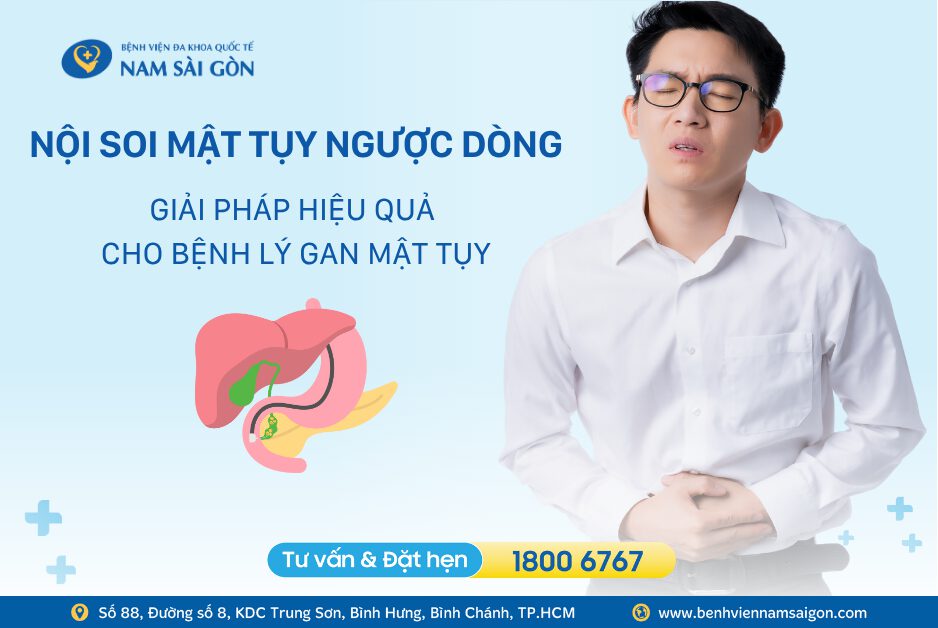 NỘI SOI MẬT TỤY NGƯỢC DÒNG (ERCP) – GIẢI PHÁP HIỆU QUẢ CHO BỆNH LÝ GAN MẬT TỤY