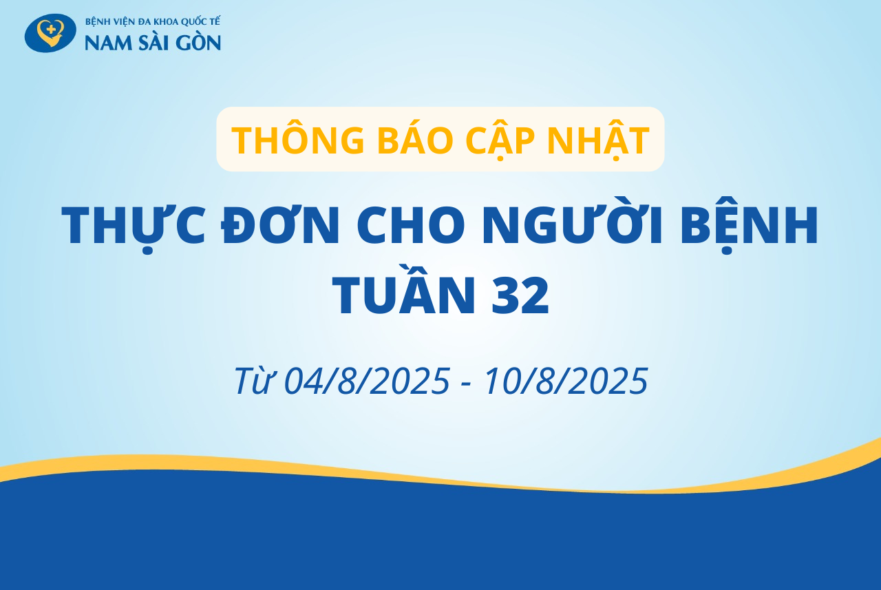 THỰC ĐƠN DÀNH CHO NGƯỜI BỆNH NỘI TRÚ TUẦN 32 (04/8-10/8)